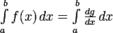 \large \int_{a}^{b} f(x)\, dx = \int_{a}^{b} \frac{dg}{dx}\, dx